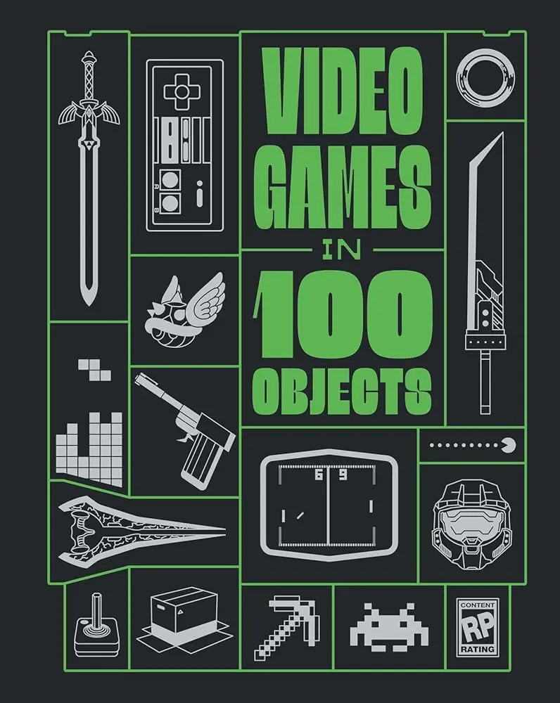 Video Games in 100 Objects by Joe Funk, Dan Hsu, Dean Takahashi, John Davison, Van Burnham, Josh Harmon