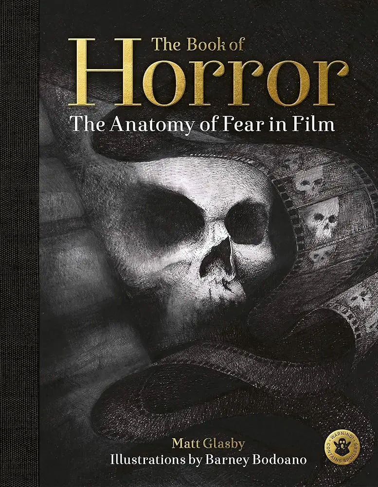 The Book of Horror: The Anatomy of Fear in Film by Matt Glasby, Barney Bodoano